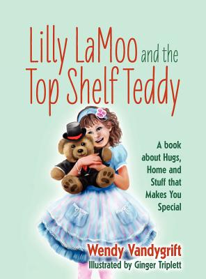 Immagine del venditore per Lilly LaMoo and the Top Shelf Teddy: A book about Hugs, Home and Stuff that Makes You Special (Hardback or Cased Book) venduto da BargainBookStores