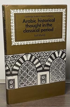 Bild des Verkufers fr Arabic Historical Thought in the Classical Period zum Verkauf von San Francisco Book Company