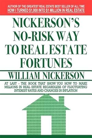 Image du vendeur pour Nickerson's No-risk Way to Real Estate Fortunes mis en vente par GreatBookPricesUK