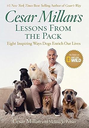 Image du vendeur pour Cesar Millan's Lessons from the Pack: Ten Inspiring Ways Dogs Enrich Our Lives: Stories of the Dogs Who Changed My Life mis en vente par WeBuyBooks