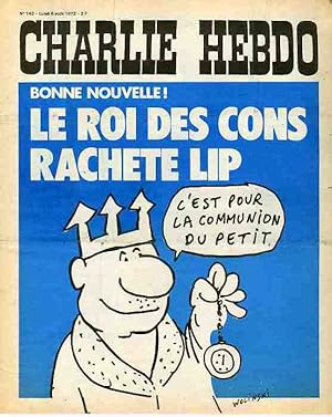 "CHARLIE HEBDO N°142 du 6/8/1973" WOLINSKI : LE ROI DES CONS RACHÈTE LIP / REISER: ÉTÉ POURRI EN ...