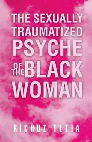 Bild des Verkufers fr Sexually Traumatized Psyche of the Black Woman zum Verkauf von GreatBookPricesUK