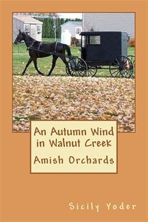 Immagine del venditore per Autumn Wind in Walnut Creek : Amish Orchards venduto da GreatBookPricesUK