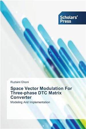 Seller image for Space Vector Modulation For Three-phase DTC Matrix Converter for sale by GreatBookPricesUK