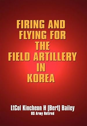 Seller image for Firing And Flying For The Field Artillery In Korea for sale by GreatBookPricesUK