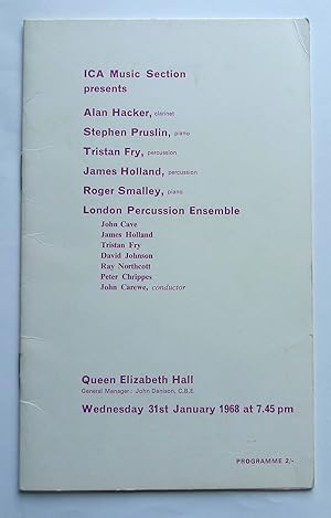 Seller image for ICA music section presents, Alan Hacker, stephen Pruslin, Tristan Fry, James Holland, Roger Smalley, London Percussio Ensemble. Queens Elizabeth Hall, Wednesday 31st January 1968 at 7.45 pm. for sale by Roe and Moore