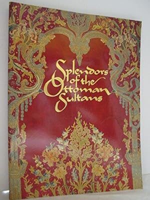 Seller image for Splendors of the Ottoman Sultans for sale by Joseph Burridge Books