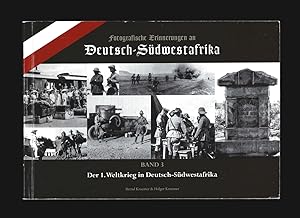Fotografische Erinnerungen an Deutsch-Südwestafrika, Band 3: Der 1. Weltkrieg in Deutsch-Südwesta...