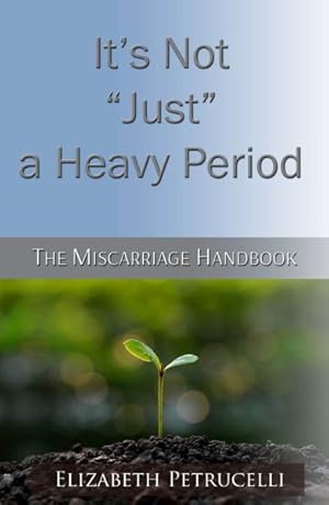 Seller image for It's Not Just a Heavy Period : The Miscarriage Handbook for sale by GreatBookPricesUK