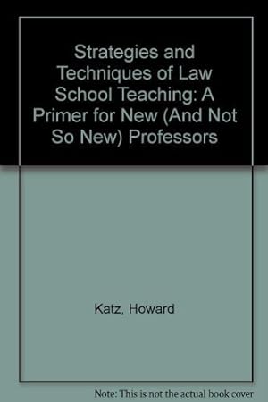 Seller image for Strategies and Techniques of Law School Teaching: A Primer for New (And Not So New) Professors for sale by savehere619