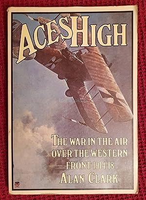Aces High: The War in the Air Over the Western Front 1914-18