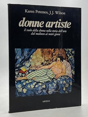 Seller image for Donne Artiste. Il ruolo della donna nella storia dell'arte dal medioevo ai nostri giorni. for sale by Libreria antiquaria Dedalo M. Bosio