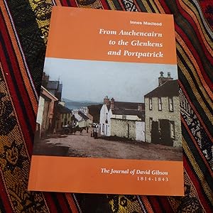 From Auchencairn to the Glenkens and Portpatrick : the journal of David Gibson 1814-1843