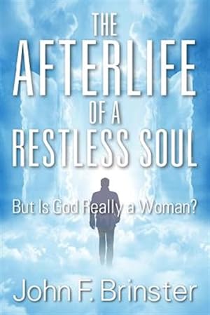 Seller image for The Afterlife of a Restless Soul: But Is God Really a Woman? for sale by GreatBookPricesUK