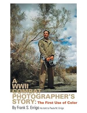Immagine del venditore per Wwii Combat Photographer's Story : The First Use of Color venduto da GreatBookPricesUK