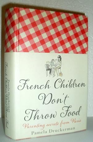 French Children Don't Throw Food - Parenting Secrets From Paris