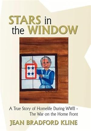 Seller image for Stars in the Window : A True Story of Homelife During Wwii: the War on the Home Front for sale by GreatBookPricesUK