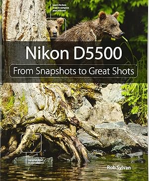 Nikon D5500: From Snapshots to Great Shots