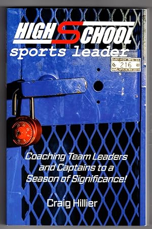 High School Sports Leader: Coaching Team Leaders and Captains to a Season of Significance