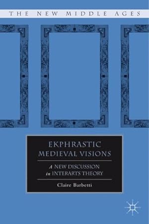 Seller image for Ekphrastic Medieval Visions : A New Discussion in Interarts Theory for sale by GreatBookPricesUK