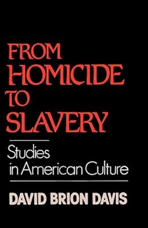 Seller image for From Homicide to Slavery : Studies in American Culture for sale by GreatBookPricesUK