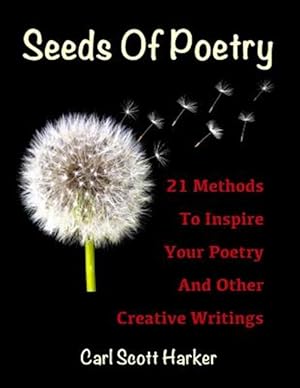 Bild des Verkufers fr Seeds of Poetry: 21 Methods to Inspire Your Poetry and Other Creative Writings zum Verkauf von GreatBookPricesUK