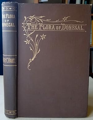 Flora of the County Donegal, or List of the Flowering Plants and Ferns with their localities and ...