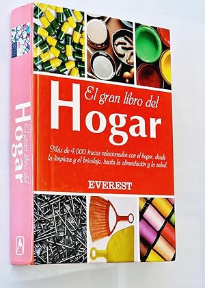 EL GRAN LIBRO DEL HOGAR. Más de 4000 trucos relacionados con el hogar, desde la limpieza y el bri...