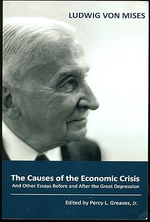 Seller image for The Causes of the Economic Crisis: And Other Essays Before and After the Great Depression for sale by Don's Book Store