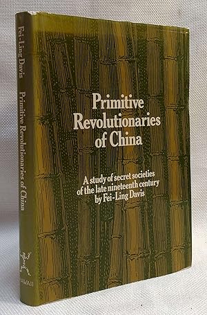 Imagen del vendedor de Primitive Revolutionaries of China: A Study of Secret Societies in the Late Nineteenth Century a la venta por Book House in Dinkytown, IOBA