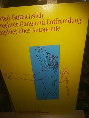Bild des Verkufers fr Aufrechter Gang und Entfremdung, Pamphlet ber Autonomie zum Verkauf von Verlag Robert Richter