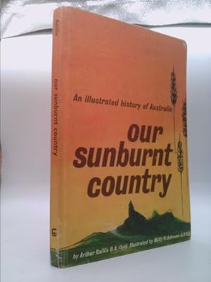 Image du vendeur pour Our sunburnt country: An illustrated history of Australia mis en vente par ThriftBooksVintage