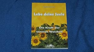 Lebe deine Seele: Die Kraft der inneren Weisheit.