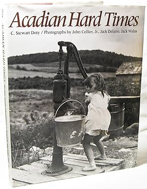 Bild des Verkufers fr Acadian Hard Times - The Farm Security Administration in Maine's St. John Valley, 1940-1943 zum Verkauf von The BookChase