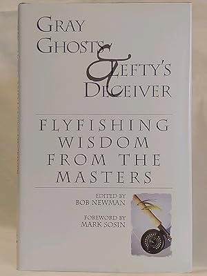Image du vendeur pour Gray Ghosts & Lefty's Deceiver: Flyfishing Wisdom From The Masters mis en vente par H.S. Bailey