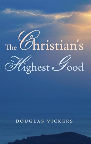 Seller image for The Christian's Highest Good for sale by BuchWeltWeit Ludwig Meier e.K.