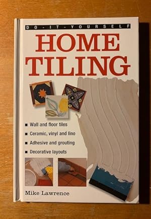 Seller image for Do-It-Yourself: Home Tiling: A practical illustrated guide to tiling surfaces in the house, using ceramic, vinyl, cork and lino tiles for sale by Samson Books
