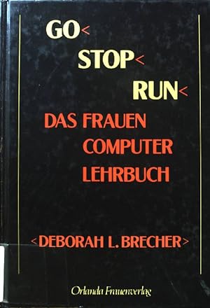 Bild des Verkäufers für Go - Stop - run : Das Frauen Computer Lehrbuch. zum Verkauf von books4less (Versandantiquariat Petra Gros GmbH & Co. KG)