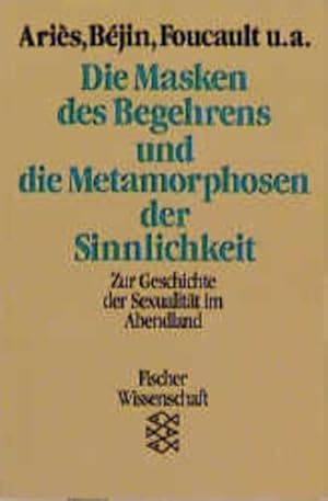 Bild des Verkufers fr Die Masken des Begehrens und die Metamorphosen der Sinnlichkeit: Zur Geschichte der Sexualitt im Abendland zum Verkauf von Antiquariat Armebooks