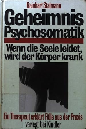 Bild des Verkufers fr Geheimnis Psychosomatik : Wenn d. Seele leidet, wird d. Krper krank. Ein Therapeut erklrt Flle aus d. Praxis. zum Verkauf von books4less (Versandantiquariat Petra Gros GmbH & Co. KG)