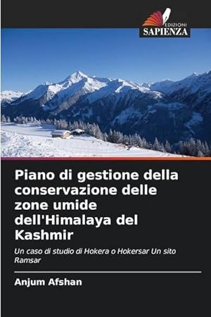 Imagen del vendedor de Piano di gestione della conservazione delle zone umide dell'Himalaya del Kashmir : Un caso di studio di Hokera o Hokersar Un sito Ramsar a la venta por AHA-BUCH GmbH