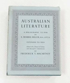 Bild des Verkufers fr Australian Literature: A Bibliography to 1938 Extended to 1950. Edited with a Historical Outline and Descriptive Commentaries by Frederick T. Macartney zum Verkauf von Adelaide Booksellers