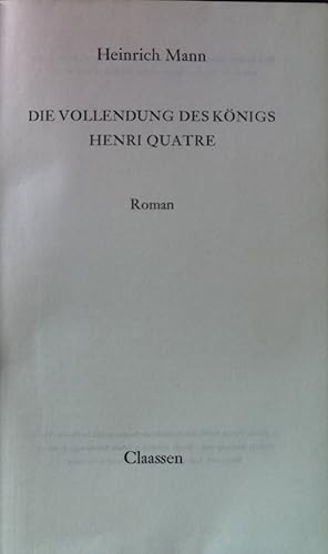 Bild des Verkufers fr Die Vollendung des Knigs Henri Quatre : Roman. zum Verkauf von books4less (Versandantiquariat Petra Gros GmbH & Co. KG)