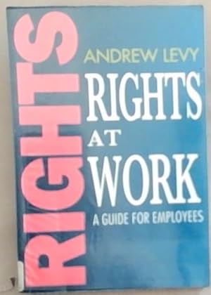 Bild des Verkufers fr Rights at work: A Guide For Employees zum Verkauf von Chapter 1