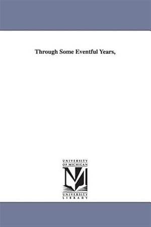 Seller image for Through Some Eventful Years for sale by GreatBookPrices