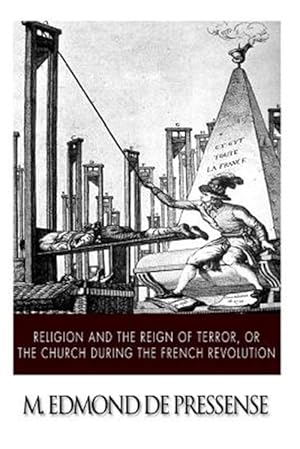 Immagine del venditore per Religion and the Reign of Terror : Or, the Church During the French Revolution venduto da GreatBookPrices