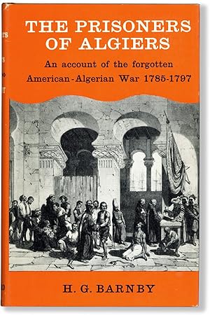 The Prisoners of Algiers: An Account of the Forgotten American-Algerian War, 1785-1797