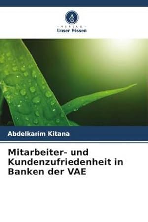 Bild des Verkufers fr Mitarbeiter- und Kundenzufriedenheit in Banken der VAE zum Verkauf von BuchWeltWeit Ludwig Meier e.K.