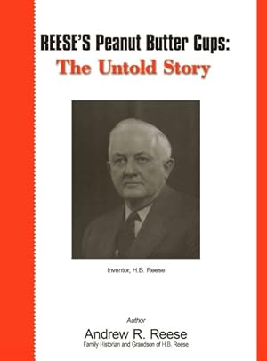 Immagine del venditore per Reese's Peanut Butter Cups: the Untold Story : Inventor, H.b. Reese venduto da GreatBookPrices