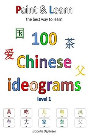 Image du vendeur pour Paint & Learn : 100 Chinese Ideograms mis en vente par GreatBookPrices